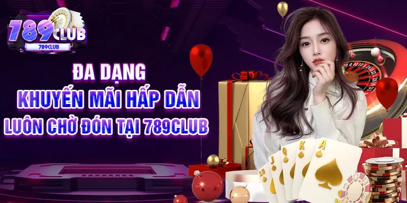Đa dạng khuyến mãi hấp dẫn luôn chờ đón tại 789CLUB