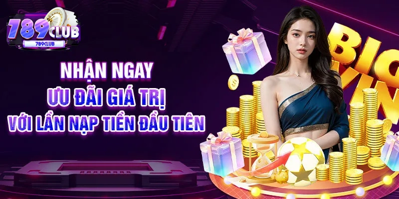 Nhận ngay ưu đãi giá trị với lần nạp tiền đầu tiên